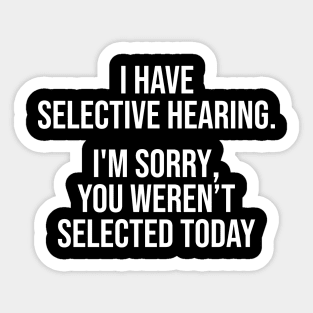 Selective Hearing Apology - Funny Typography Design Sticker